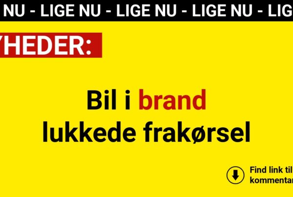 Bil i brand lukkede frakørsel