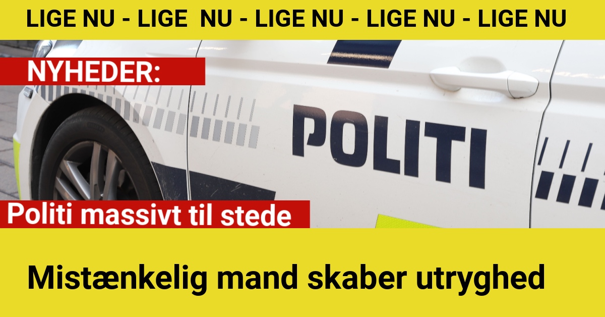 Mistænkelig mand skaber utryghed – politi massivt til stede