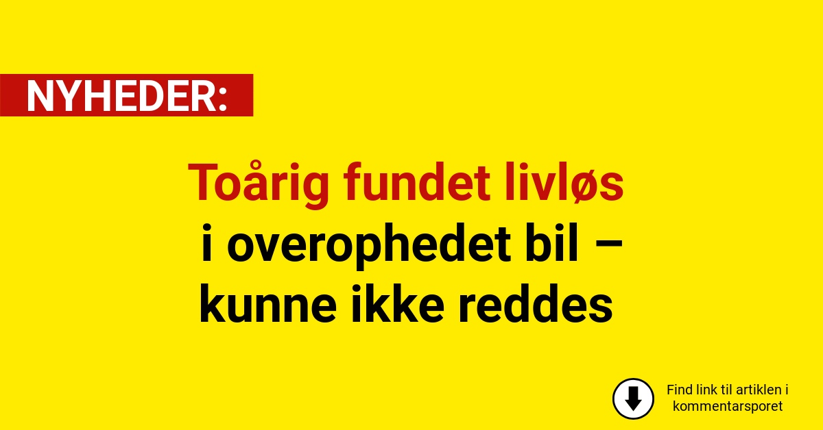 Toårig fundet livløs i overophedet bil – kunne ikke reddes