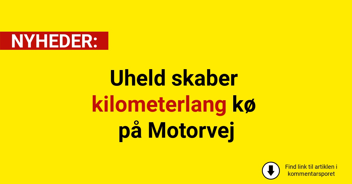 Uheld skaber kilometerlang kø på Motorvej
