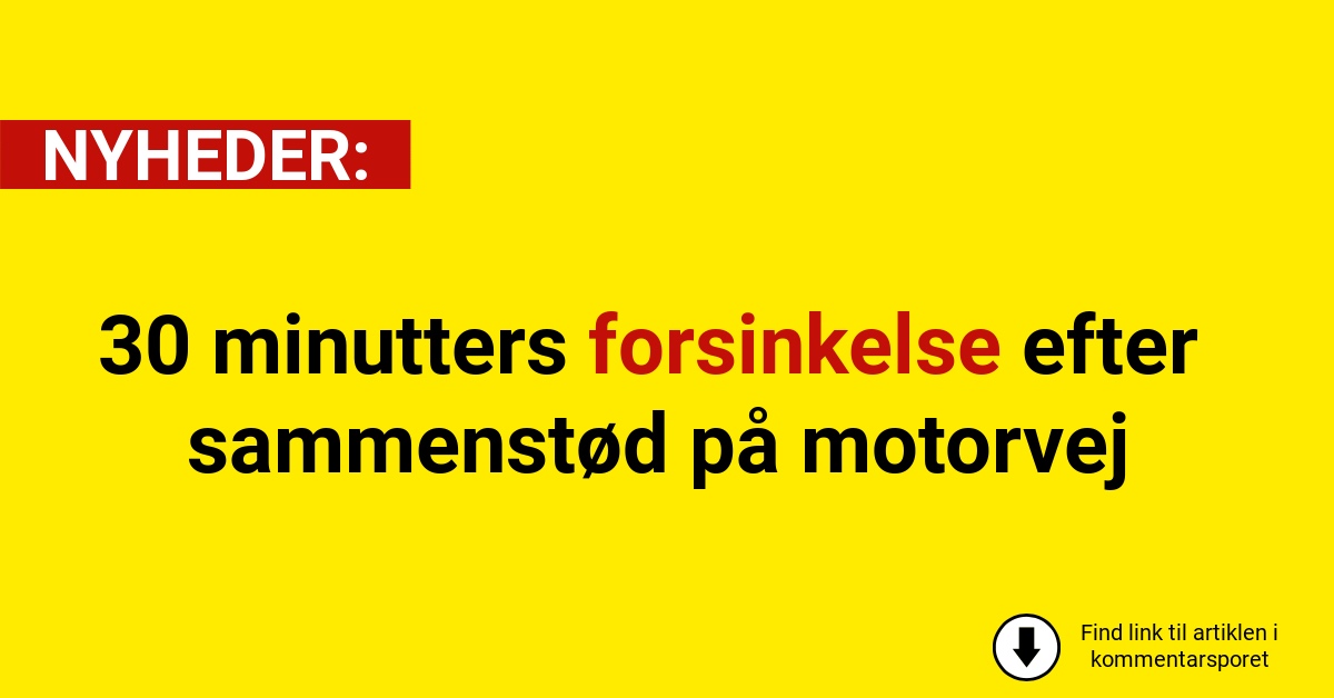 30 minutters forsinkelse efter sammenstød på motorvej