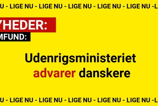 Udenrigsministeriet advarer danskere