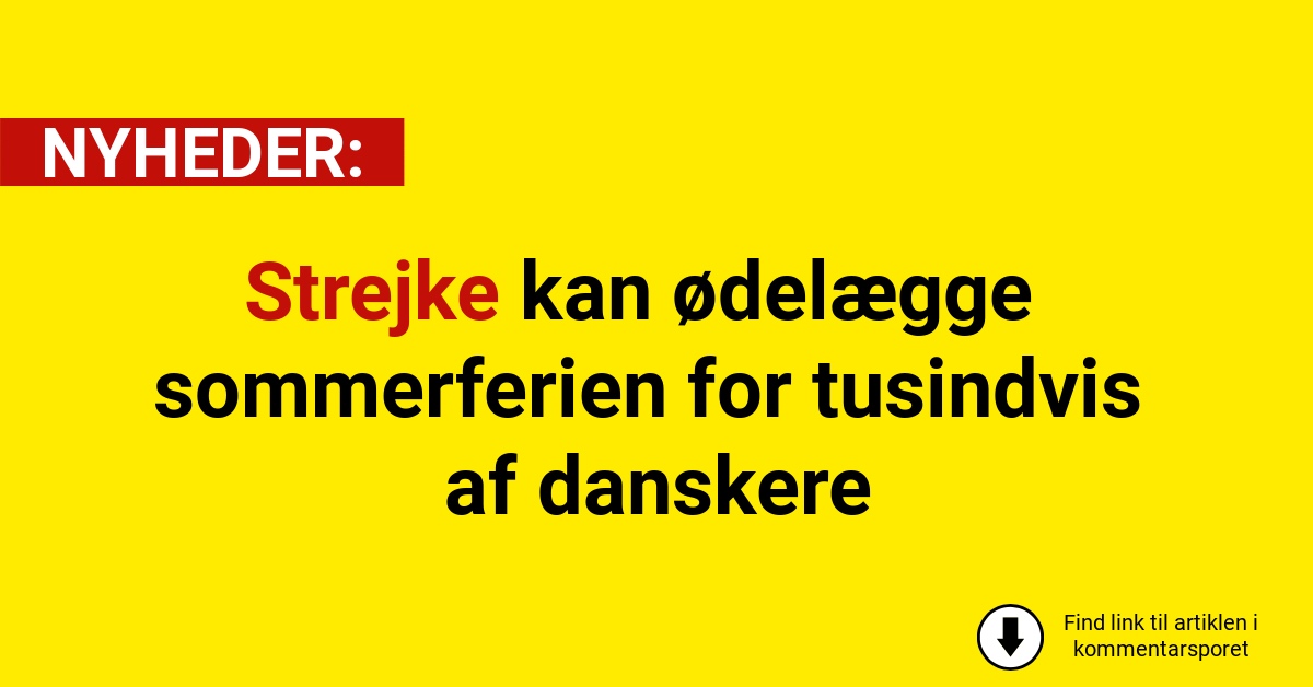 Strejke kan ødelægge sommerferien for tusindvis af danskere