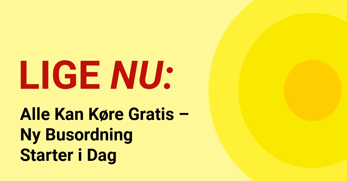 Alle Kan Køre Gratis – Ny Busordning Starter i Dag