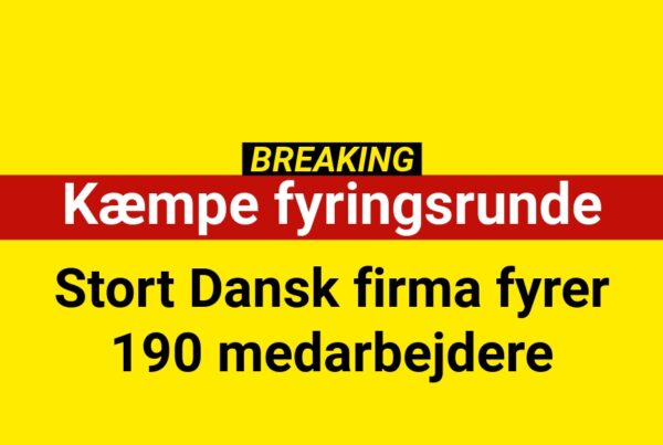BREAKING: Stort Dansk firma fyrer 190 medarbejdere