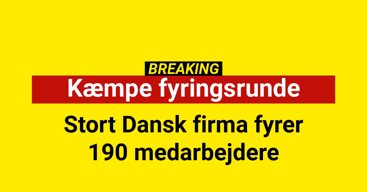 BREAKING: Stort Dansk firma fyrer 190 medarbejdere