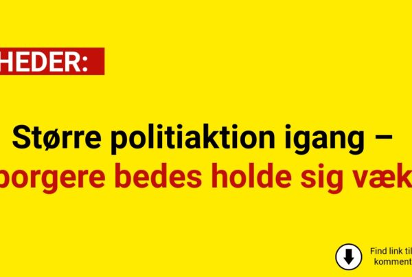 Større politiaktion igang – borgere bedes holde sig væk