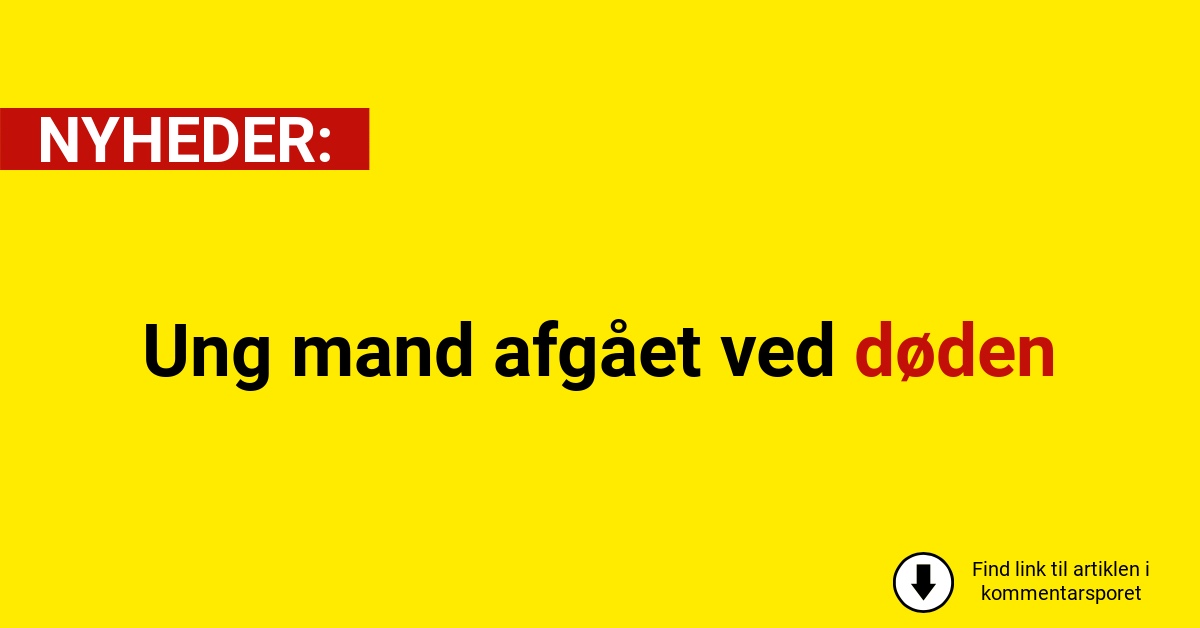 Ung mand afgået ved døden