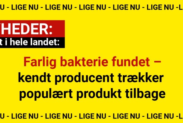 Farlig bakterie fundet – kendt producent trækker populært produkt tilbage