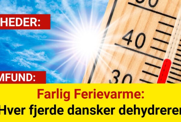 Farlig Ferievarme: Hver fjerde dansker dehydrerer