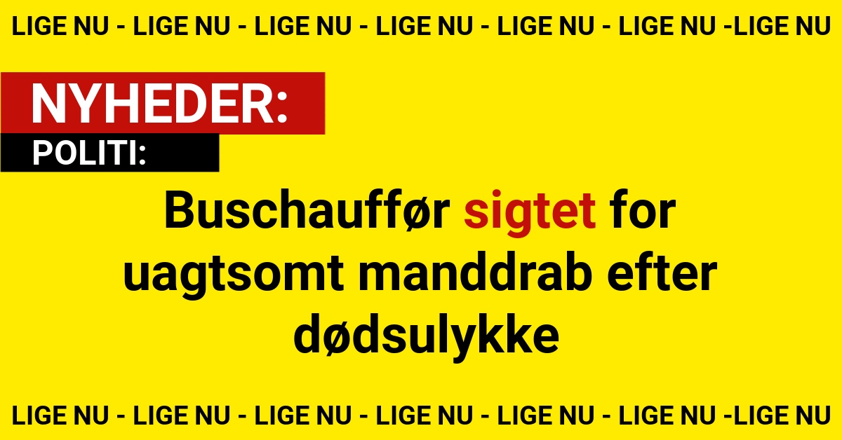 Buschauffør sigtet for uagtsomt manddrab efter dødsulykke