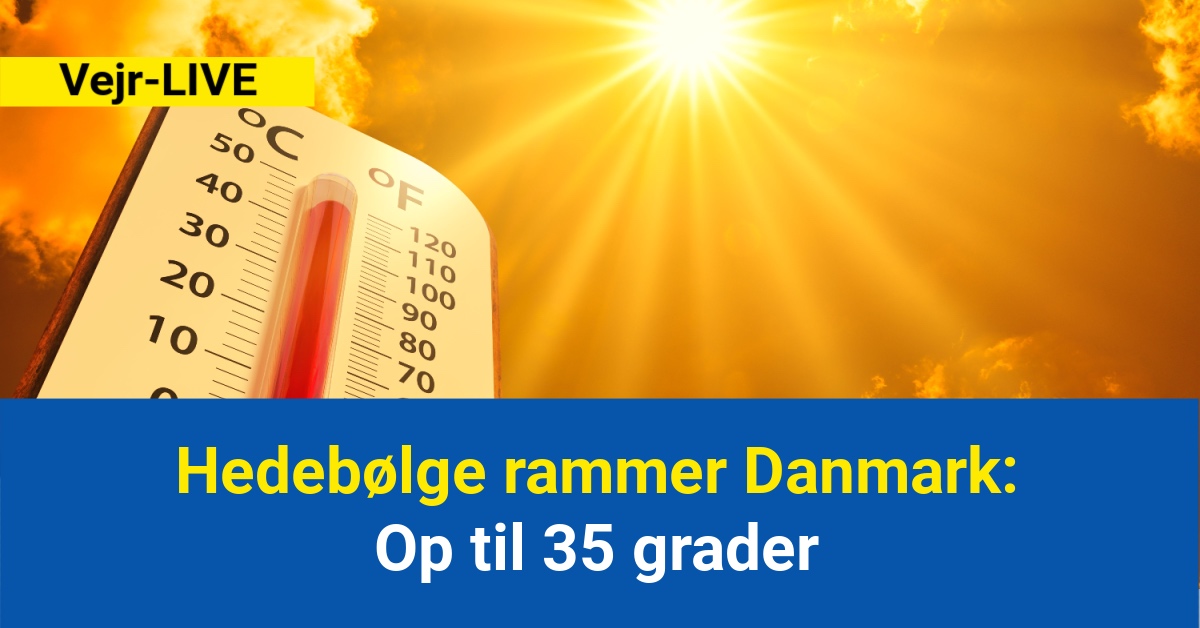 Hedebølge rammer Danmark: Op til 35 grader