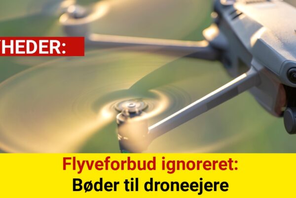 Flyveforbud ignoreret: Bøder til droneejere