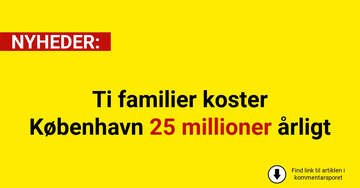 Ti familier koster København 25 millioner årligt