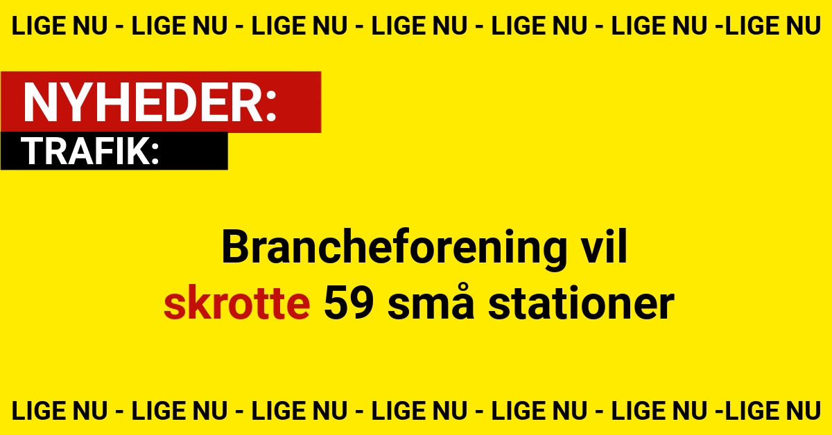 Brancheforening vil skrotte 59 små stationer