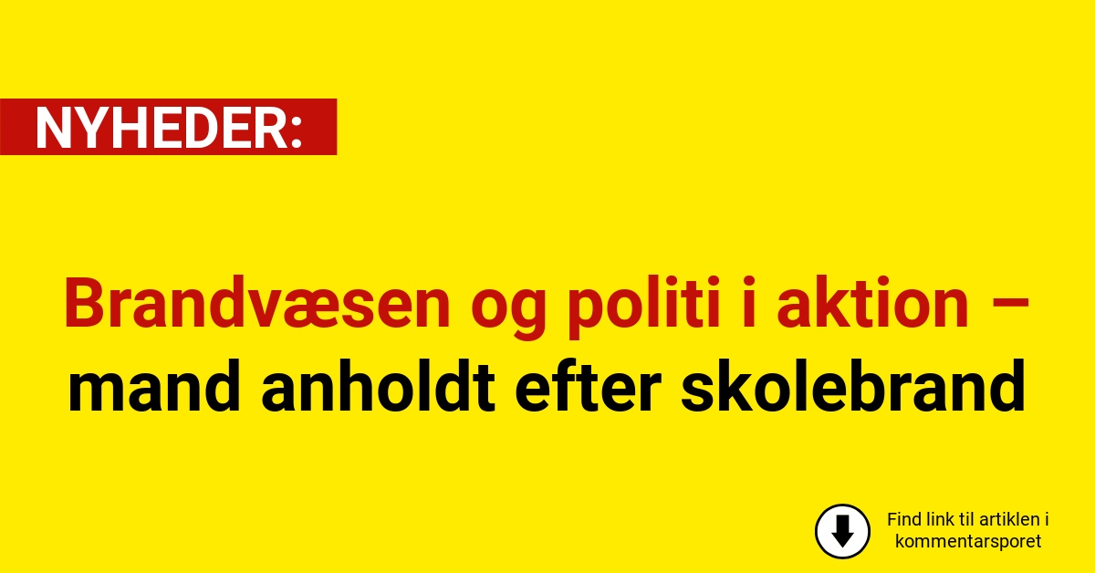 Brandvæsen og politi i aktion – mand anholdt efter skolebrand