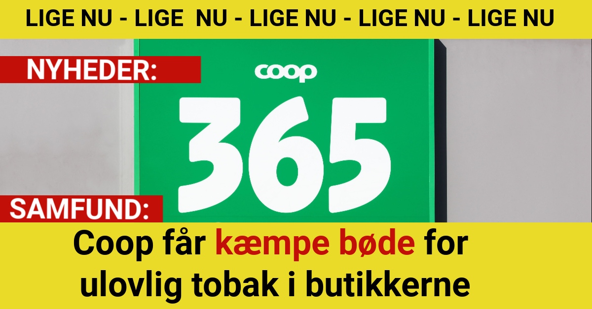 Coop får kæmpe bøde for ulovlig tobak i butikkerne