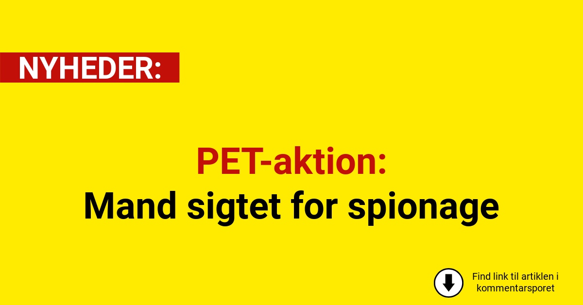 PET-aktion: Mand sigtet for spionage