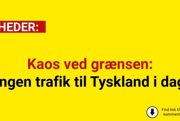 Kaos ved grænsen: Ingen trafik til Tyskland i dag