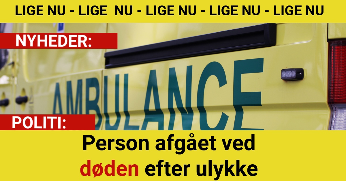 Person afgået ved døden efter ulykke