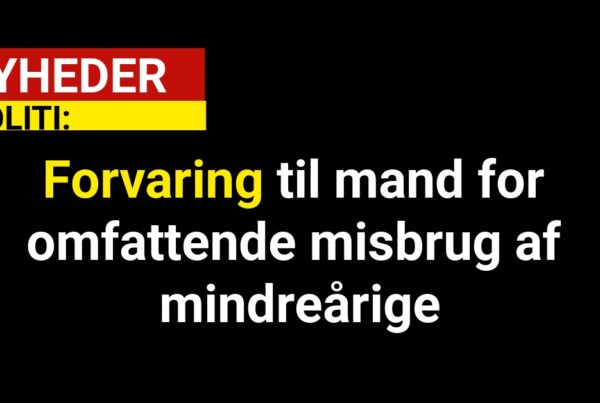 Forvaring til mand for omfattende misbrug af mindreårige