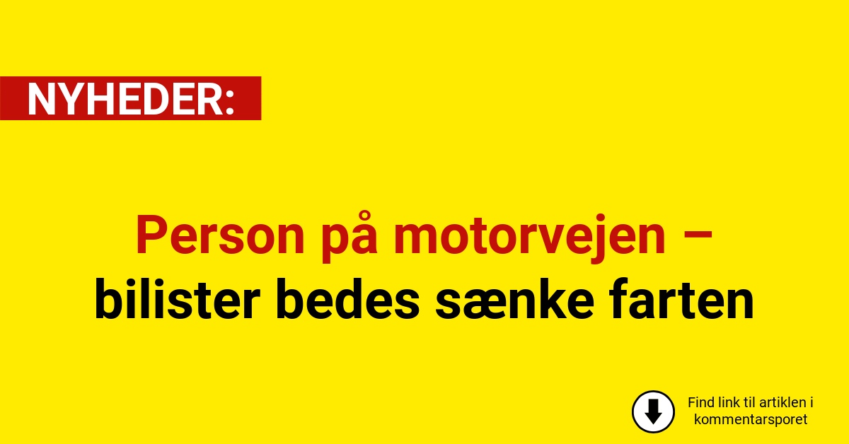 Person på motorvejen – bilister bedes sænke farten