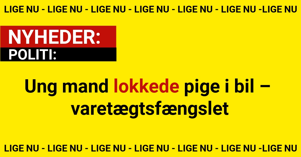 Ung mand lokkede pige i bil – varetægtsfængslet