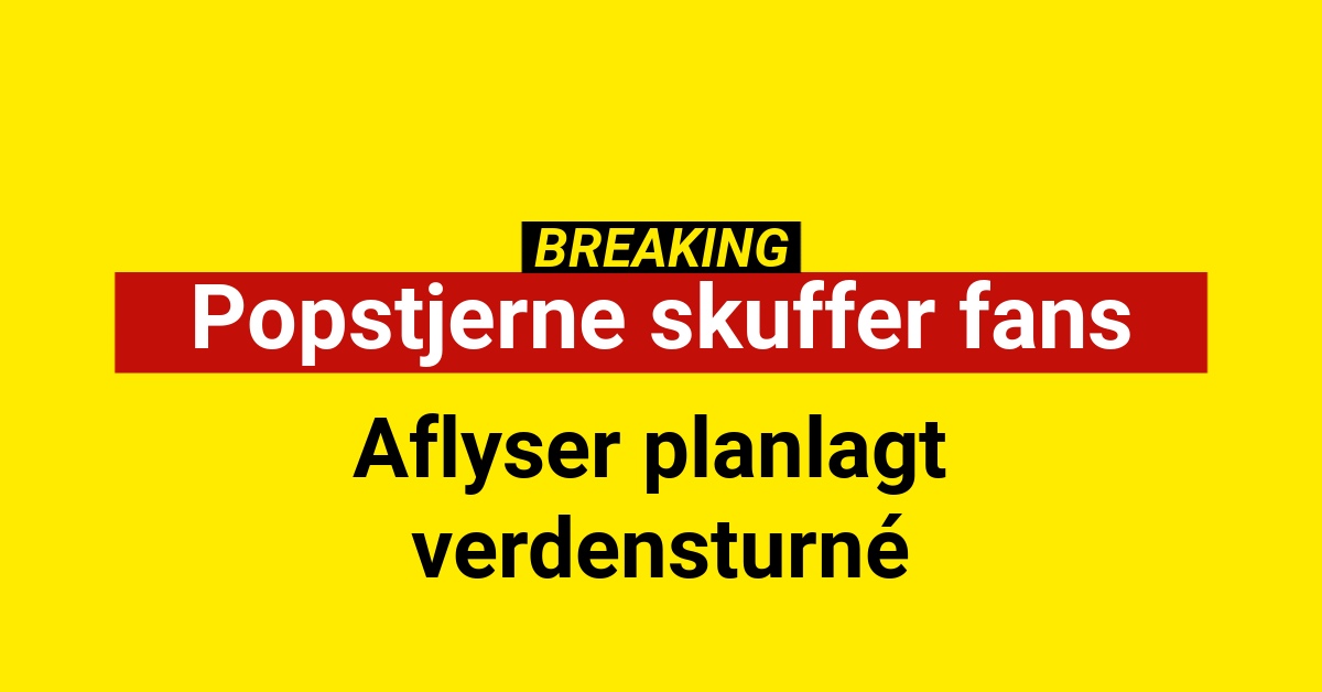 Popstjerne skuffer fans – aflyser planlagt verdensturné