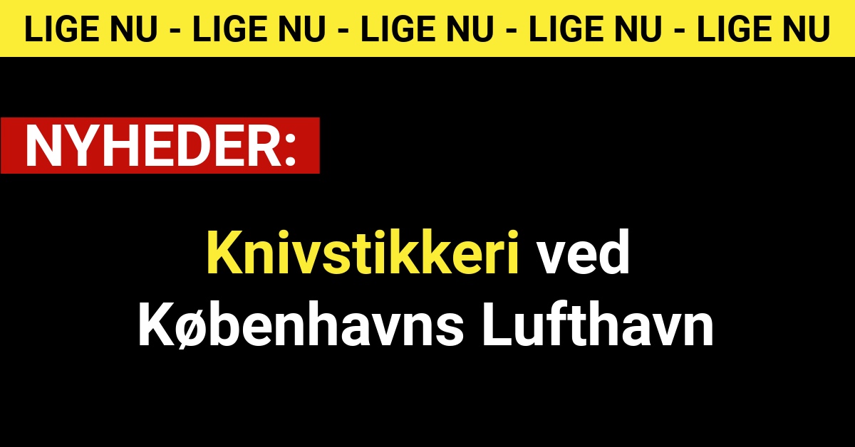 Knivstikkeri ved Københavns Lufthavn