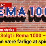 Solgt i Rema 1000 – kan være farlige at spise