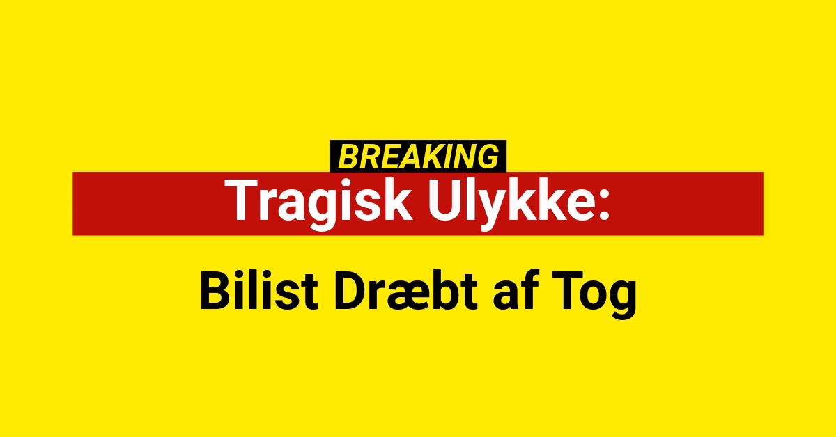 Tragisk Ulykke: Bilist Dræbt af Tog