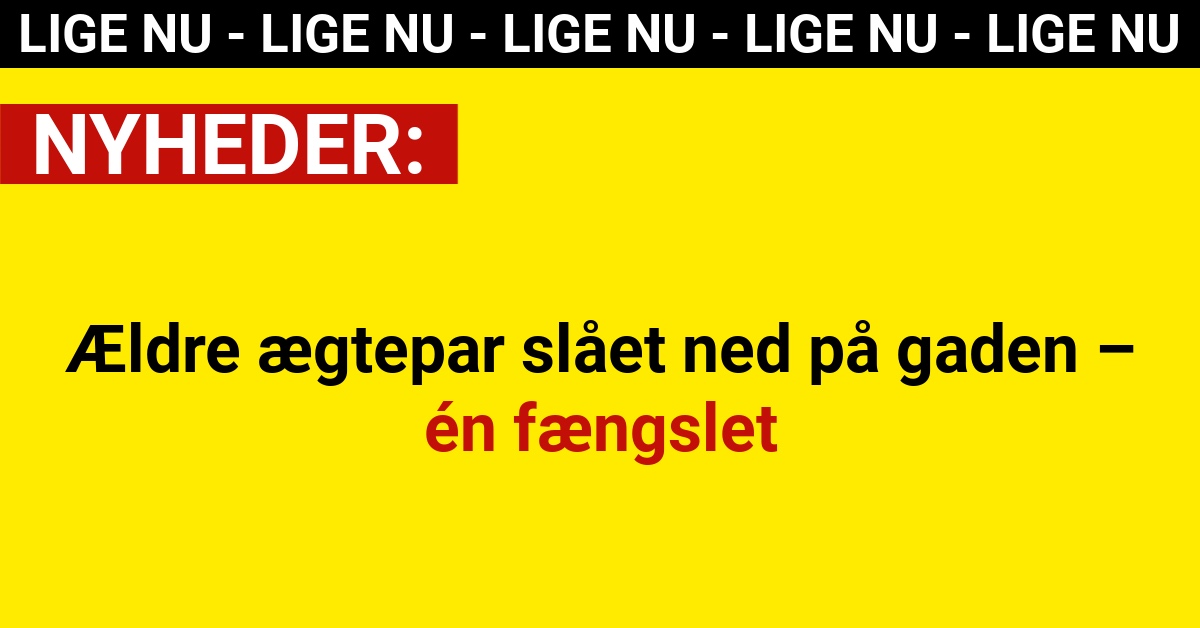 Ældre ægtepar slået ned på gaden – én fængslet