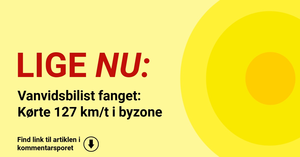 Vanvidsbilist fanget: Kørte 127 km/t i byzone