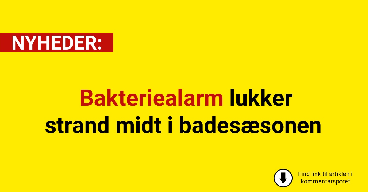 Bakteriealarm lukker strand midt i badesæsonen