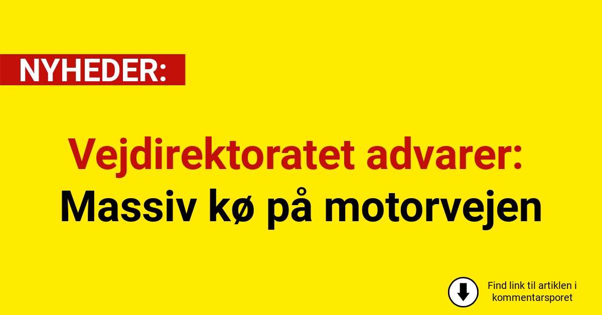 Vejdirektoratet advarer: Massiv kø på motorvejen