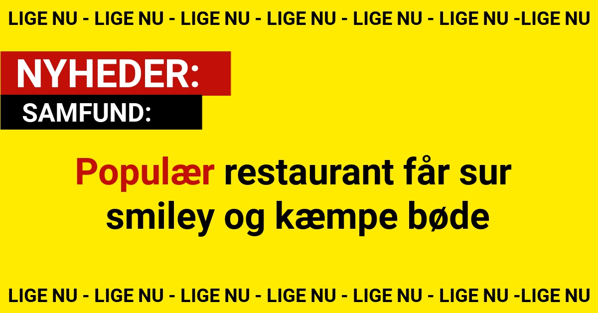 Populær restaurant får sur smiley og kæmpe bøde