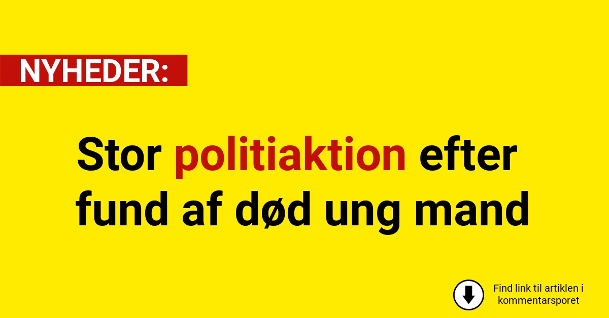 Stor politiaktion efter fund af død ung mand
