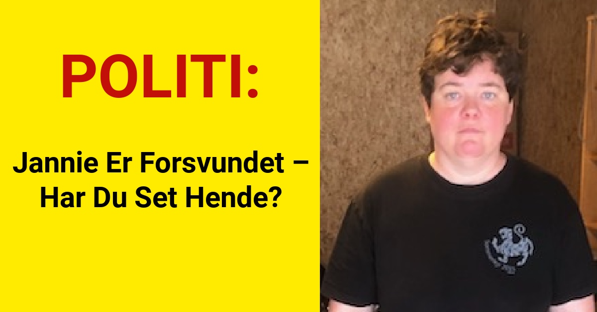Jannie Er Forsvundet – Har Du Set Hende?