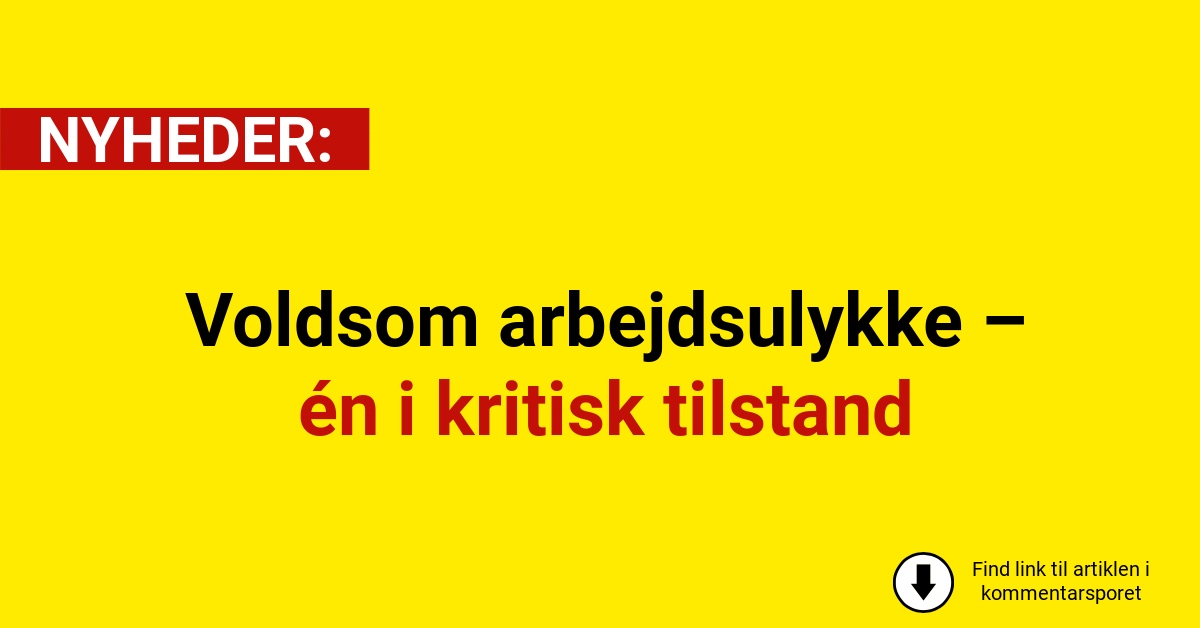 Voldsom arbejdsulykke – én i kritisk tilstand