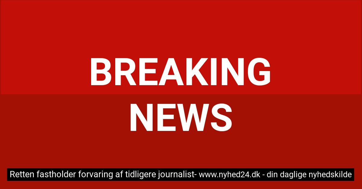 Retten fastholder forvaring af tidligere journalist