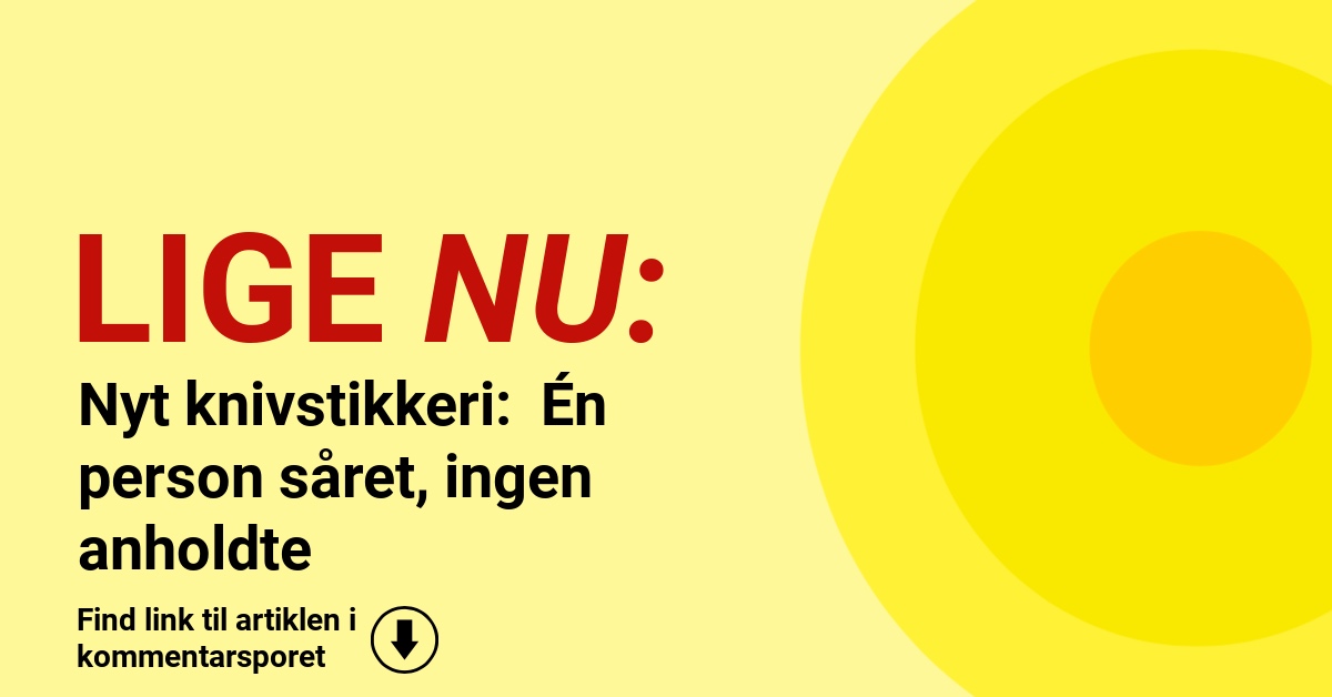 Nyt knivstikkeri: Én person såret, ingen anholdte