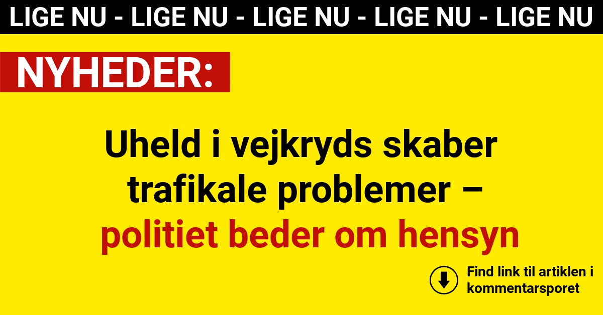 Uheld i vejkryds skaber trafikale problemer – politiet beder om hensyn