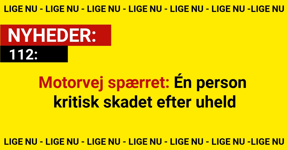 Motorvej spærret: Én person kritisk skadet efter uheld