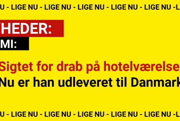 Sigtet for drab på hotelværelse: Nu er han udleveret til Danmark