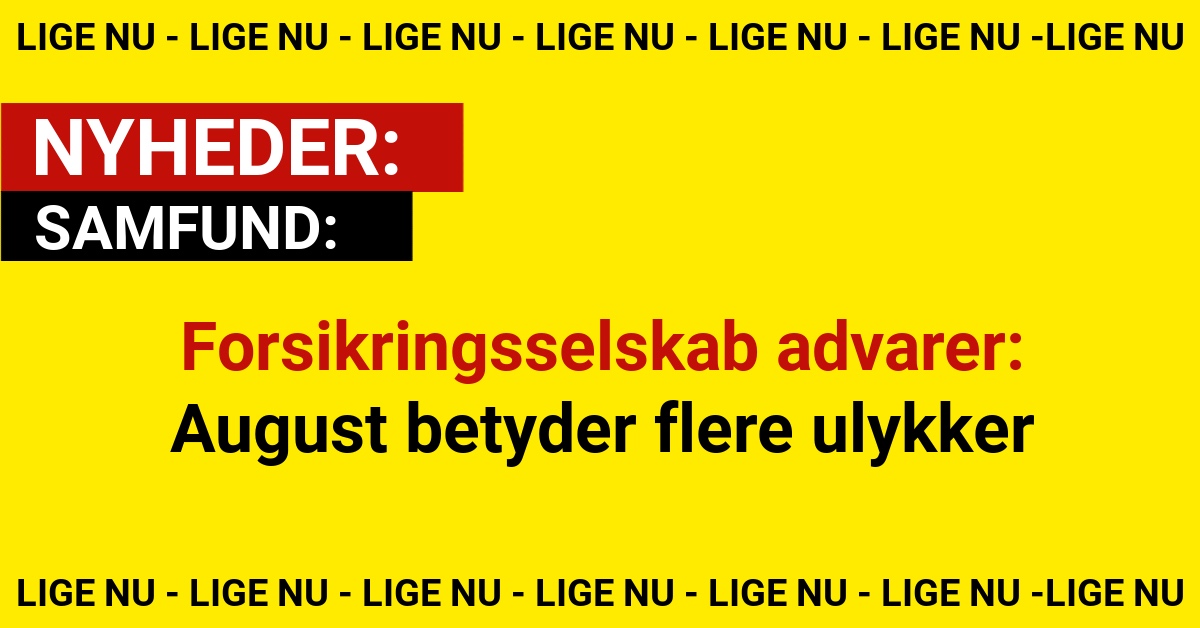 Forsikringsselskab advarer: August betyder flere ulykker