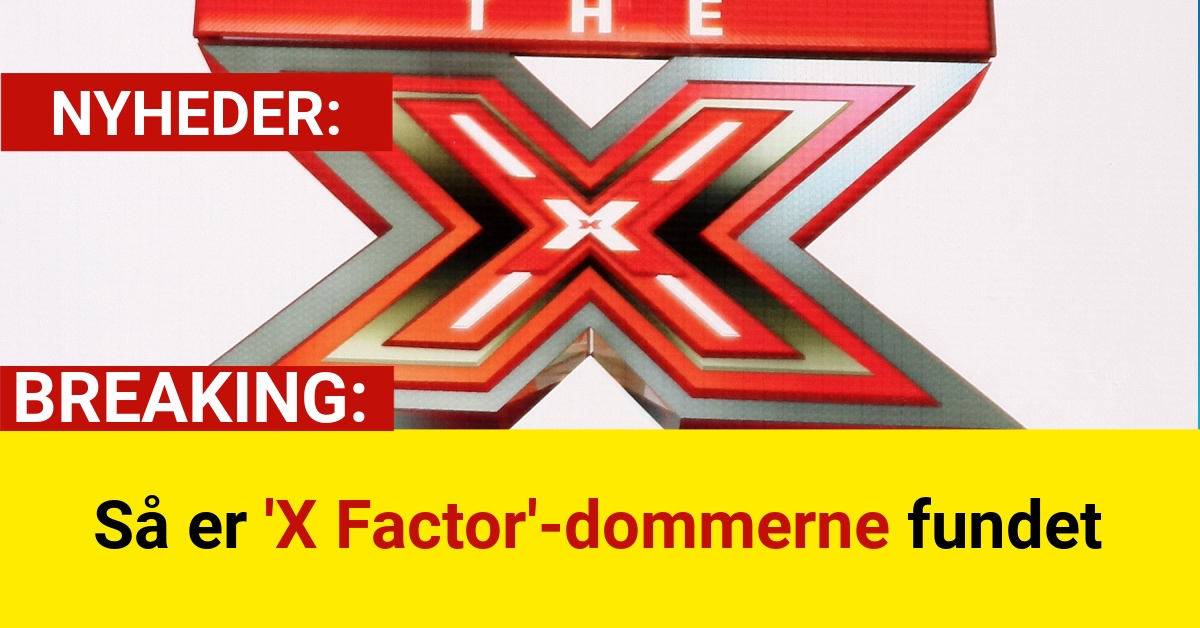 BREAKING: Så er 'X Factor'-dommerne fundet