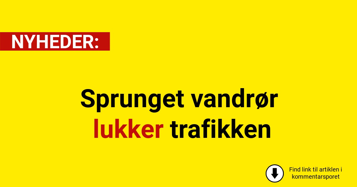 Sprunget vandrør lukker trafikken