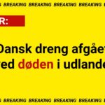 BREAKING: Dansk dreng afgået ved døden i udlandet