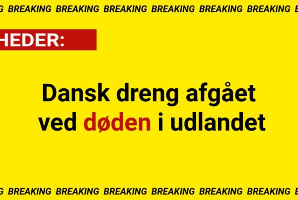 BREAKING: Dansk dreng afgået ved døden i udlandet