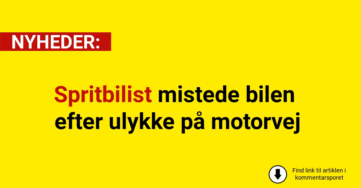 Spritbilist mistede bilen efter ulykke på motorvej